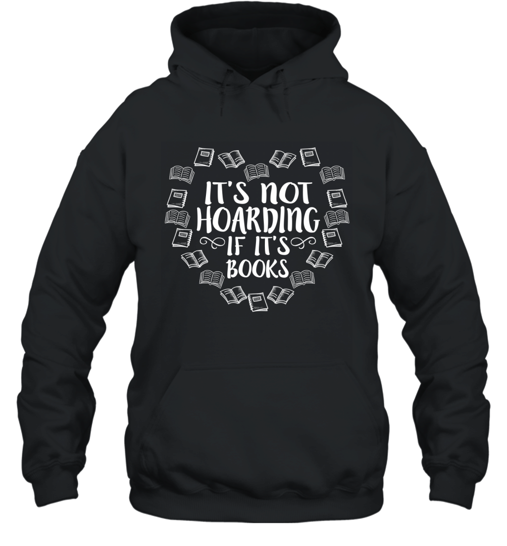 It_S Not Hoarding If It_S Books Funny Reading Lovers Shirt Hoodie