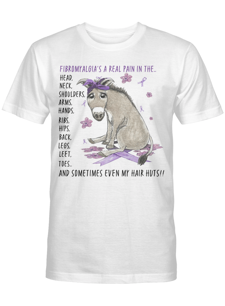 Funny Donkey Fibromyalgias A Real Pain In The Body And Sometimes Even My Hair Hurts T-Shirt