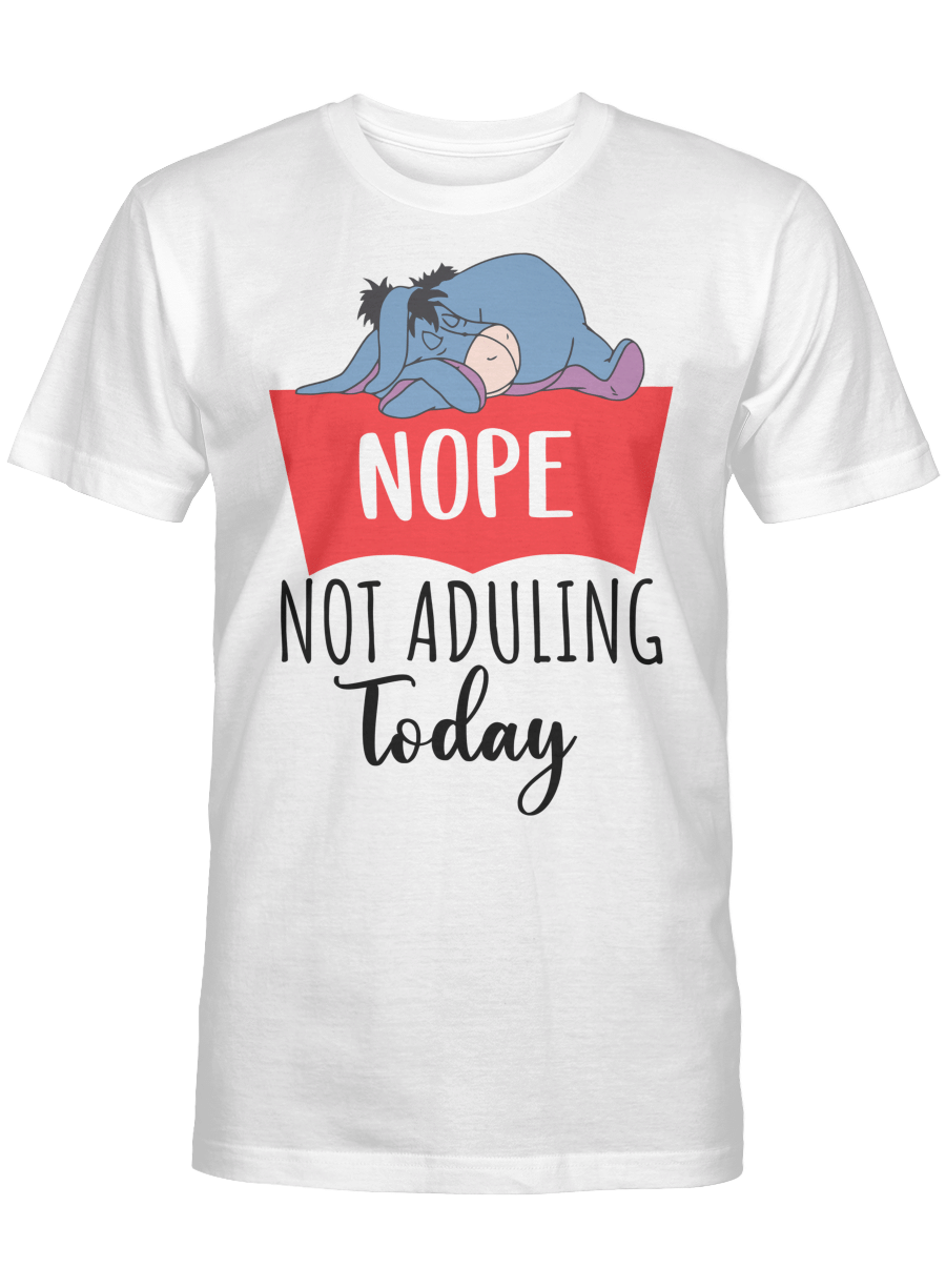 Nope Not Adulting Today Funny Shirt