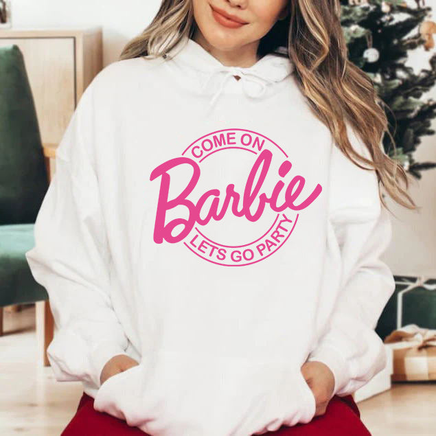 Come On Let’S Go Party Barbie Hoodie