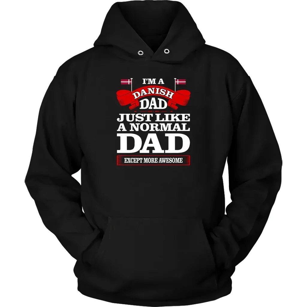 Im A Danish Dad Just Like A Normal Dad Except More Awesome T Shirts