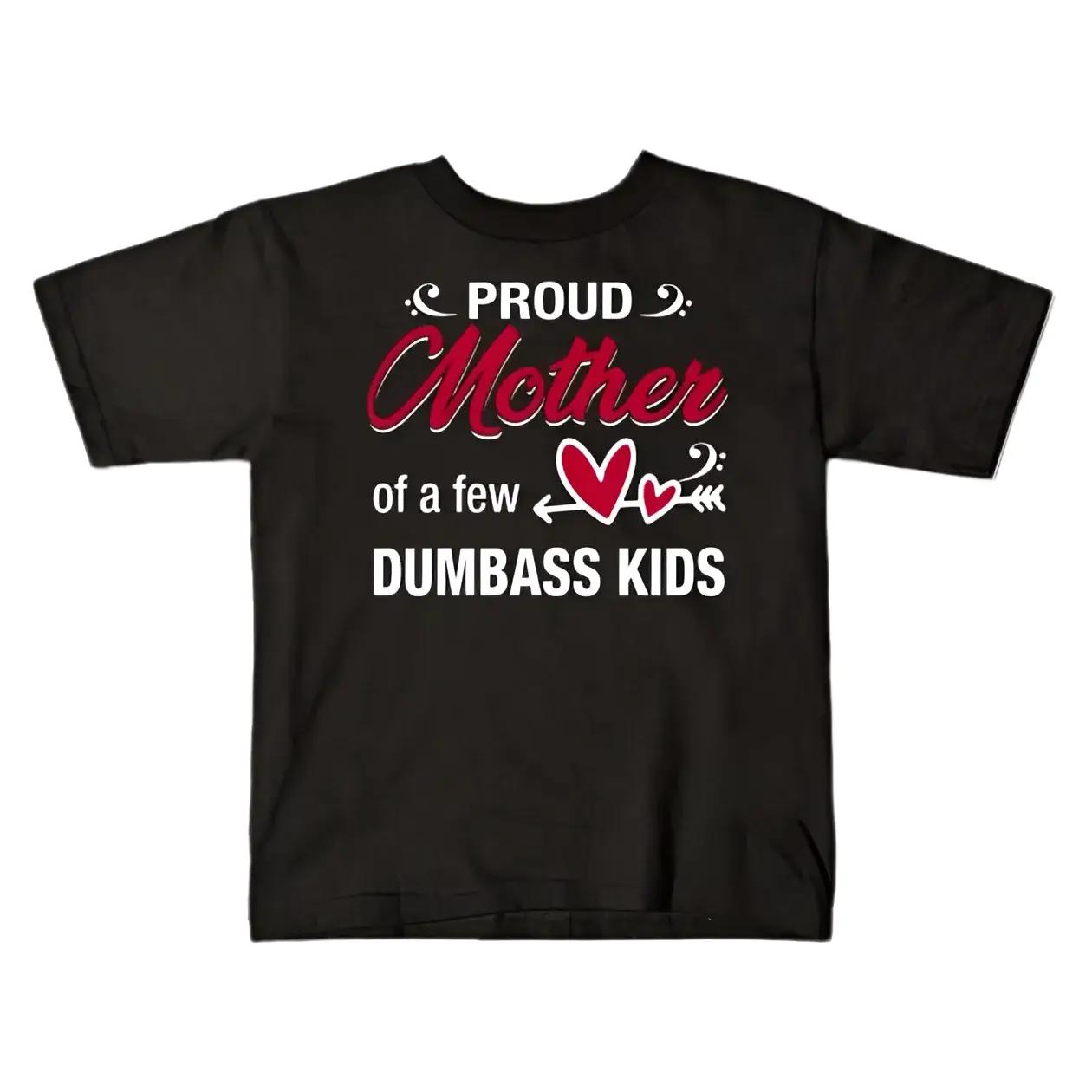 Proud Mother Of A Few Dumbass Kids V4 Shirt, Mothers Day Gift, Best Mom Ever Shirt, Gift For Mom, Step Mom Shirt, Mom Life Tee