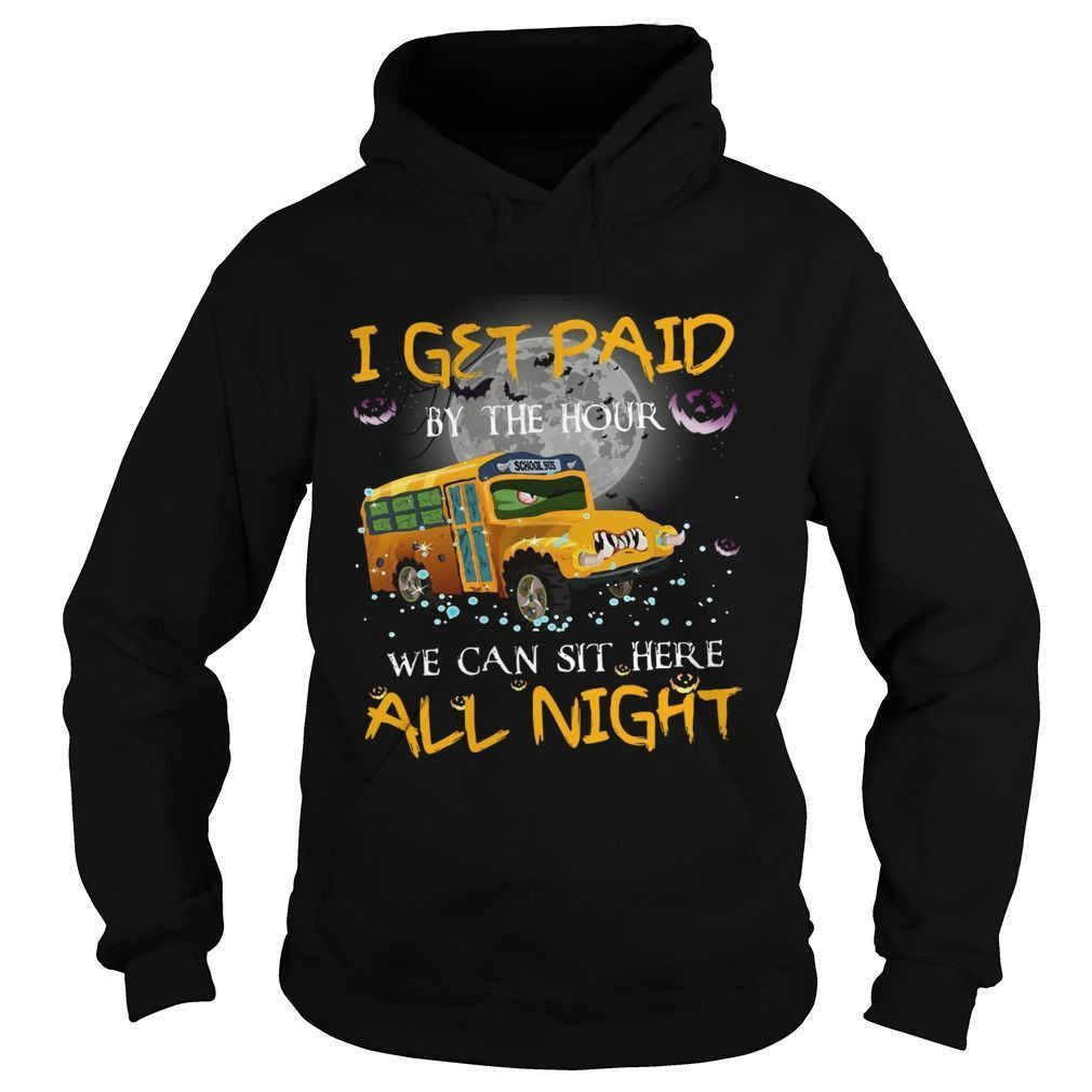 School Bus I Get Paid By The Hour We Can Sit Here All Night Halloween Shirt