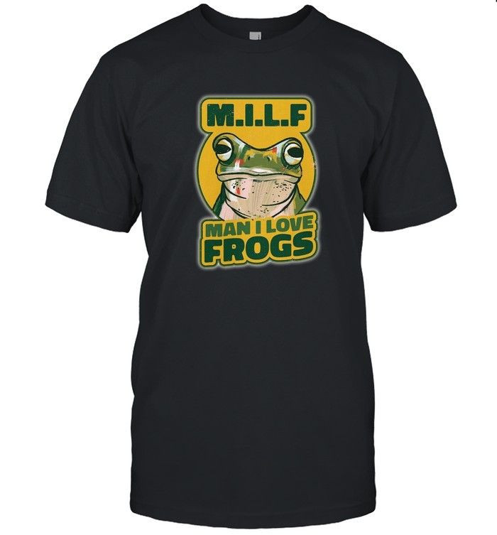 Man I Love Frogs Shirt