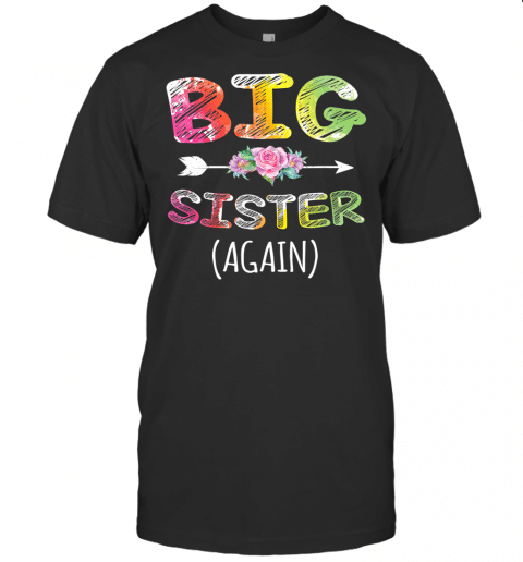 Big Sister Again Shirt For Girls Toddlers Big Sister T Shirt