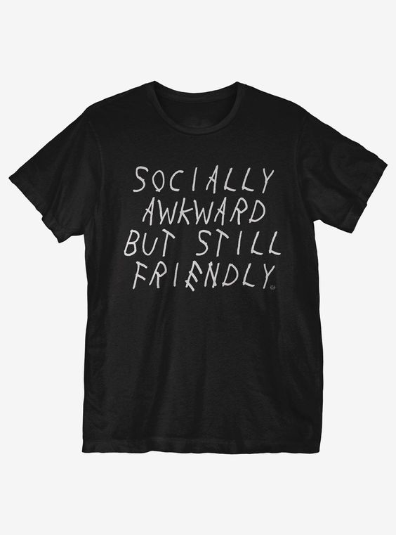 Socially Awkward but Still Friendly T-shirt