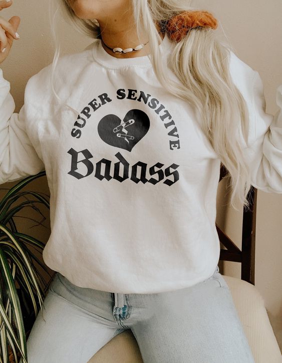 Super Sensitive Badass Sweatshirt