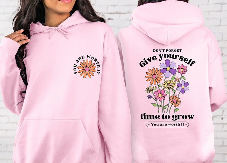 Don’T Forget Give Yourself Time To Grow Flower Hoodie