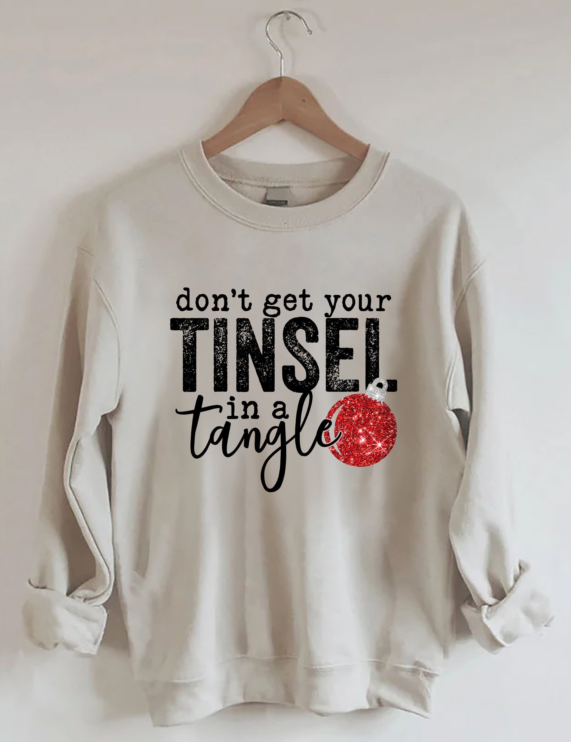 Don’T Get Your Tinsel In A Tangle Sweatshirt