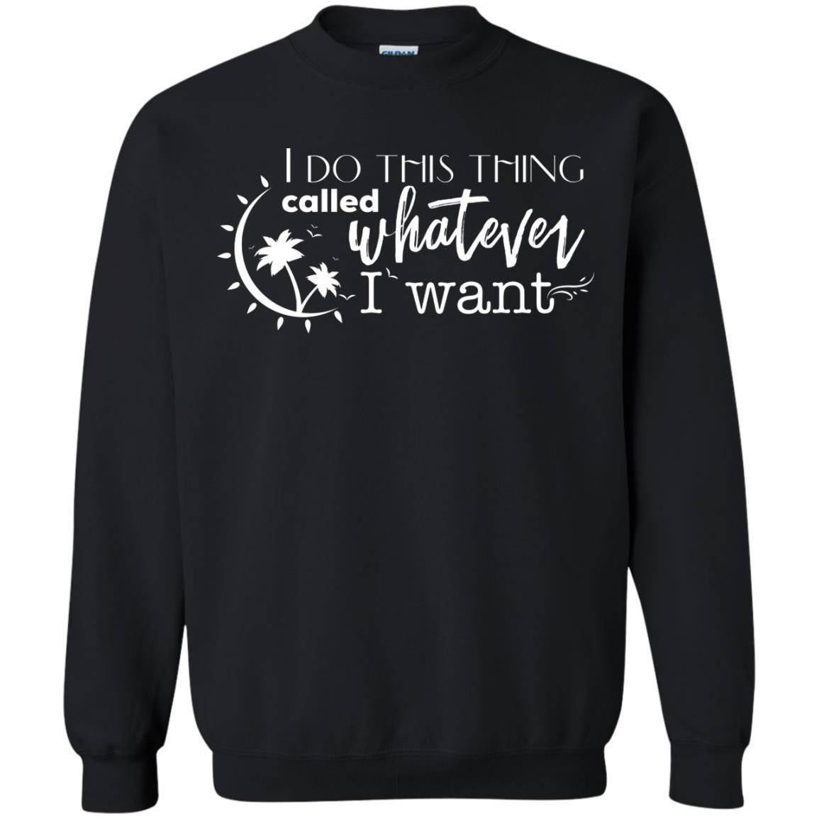 I Do This Thing Called Whatever I Want Shirt