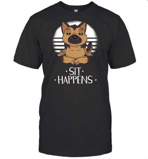 Shit Happens Sit Dog Trainer Yoga German Shepard T Shirt