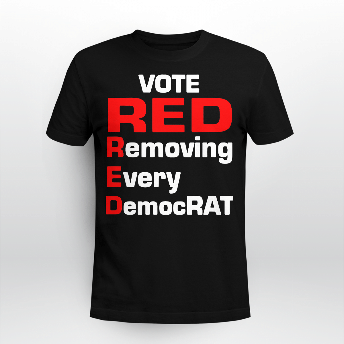 Vote Red Removing Every Democrat Shirt