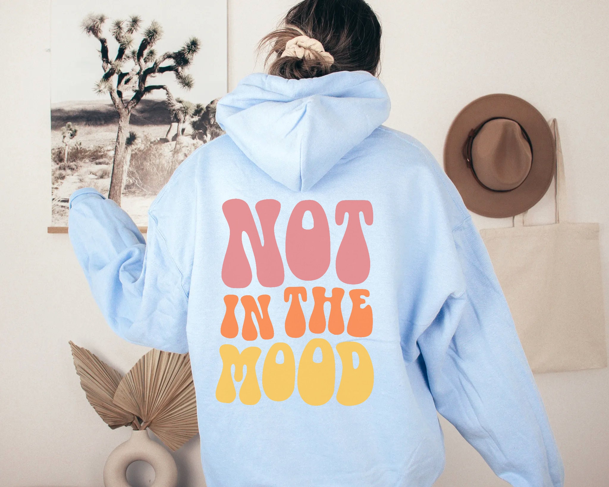 Not in the Mood Hoodie with Words on Back Trendy Hoodies Preppy Sweatshirt Aesthetic Hoodies VSCO Hoodie Tumblr Hoodie VSCO Girl Hoodies