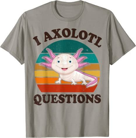 Cute I Axolotl Questions Funny Gift For Kids Men Women Lover T-Shirt