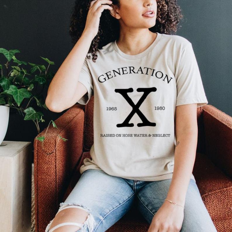 Generation X Color TShirt Gen X T-Shirt Unisex Gen T-Shirt Raised on Hose Water and Neglect Shirt Generation X gift for mom gift for dad