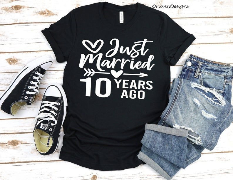 Wedding Anniversary Gifts, Just Married 10 Years Ago, Married For 10 Years Shirt, Gift For Her/Him, For Husband/Wife