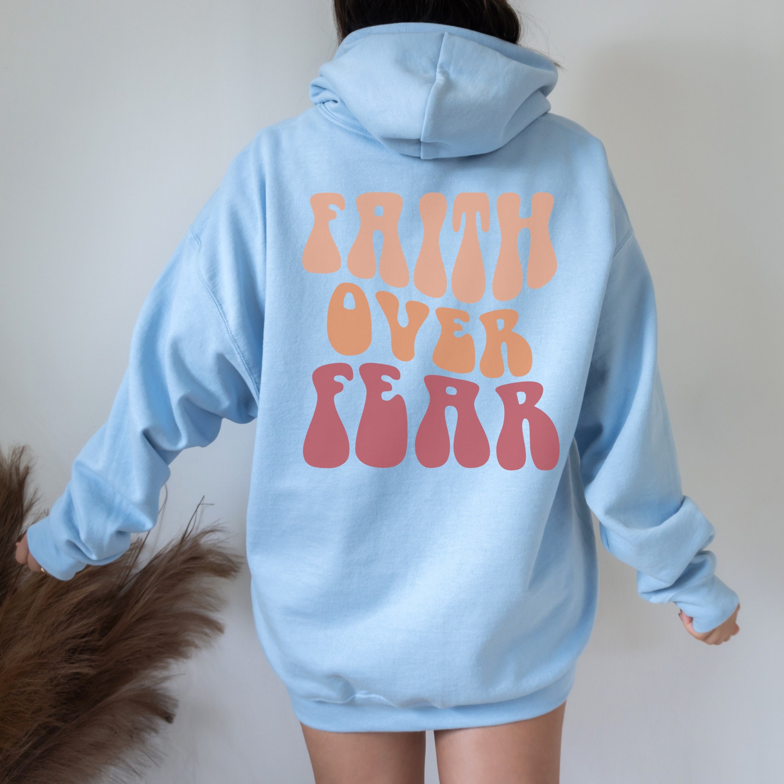 Faith Over Fear Positive Hoodie with Saying on Back Side Only VSCO Hoodie Trendy Hoodies Preppy Sweatshirt Aesthetic Clothes Vintage Hoodie