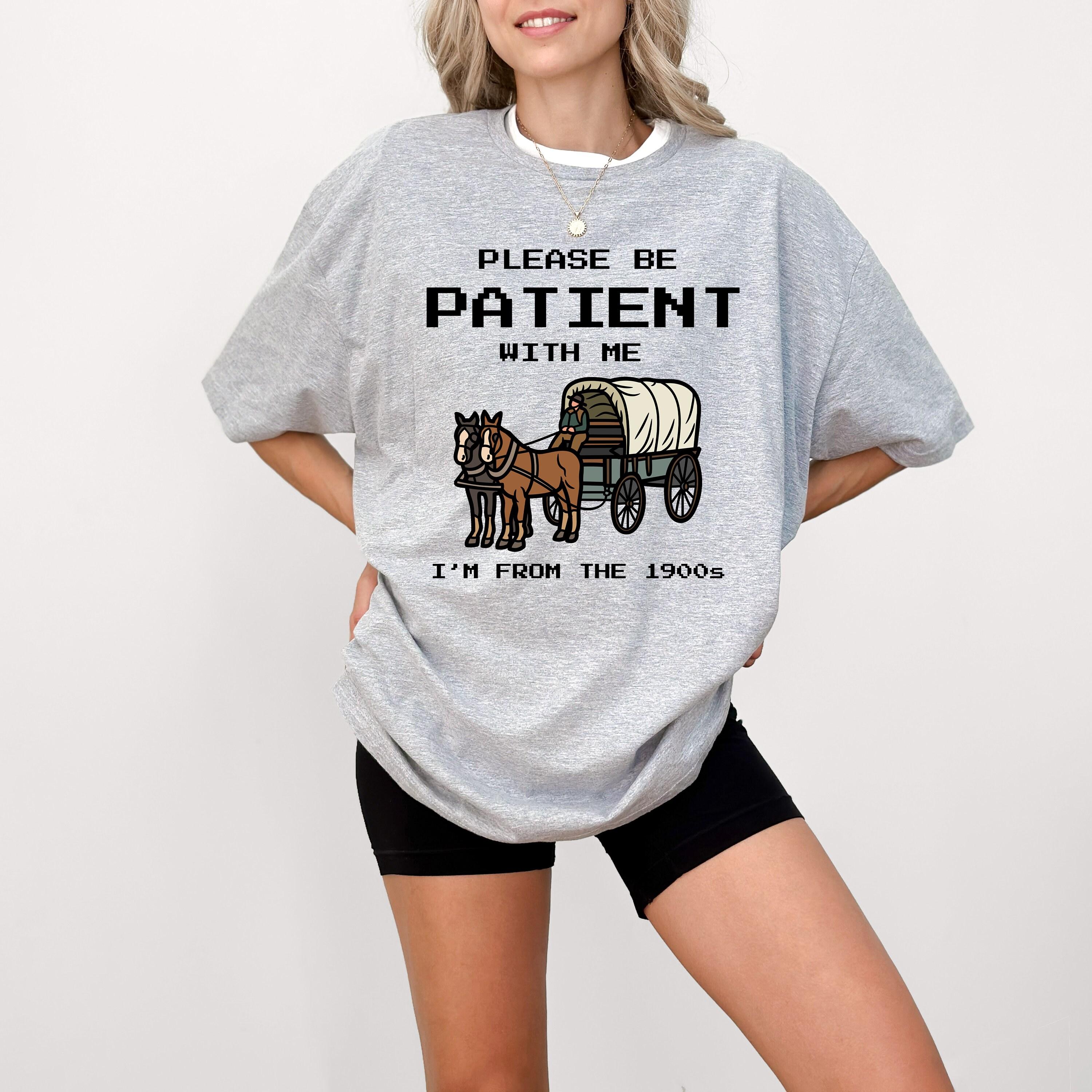 Please Be Patient With Me I’m From The 1900s Unisex T Shirt, Funny Graphic Shirt, 1900s Graphic Tee, Cool Dads Club Shirt, Trendy Shirt, Unisex T-Shirt, Gifts For Women Man, Short Sleeve Tee Shirt, Gifts For Birthday Mothers Day