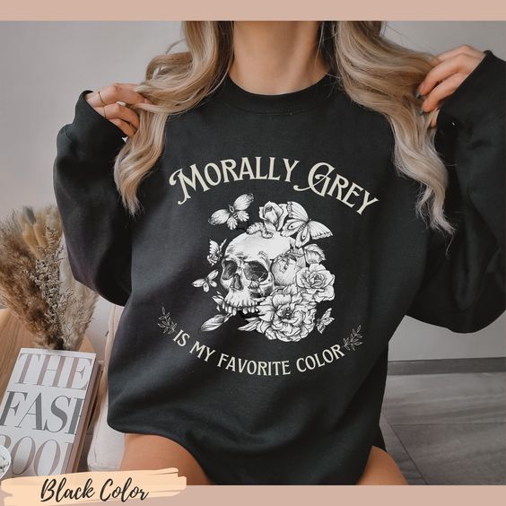 Morally Grey is My Favorite Color Sweatshirt