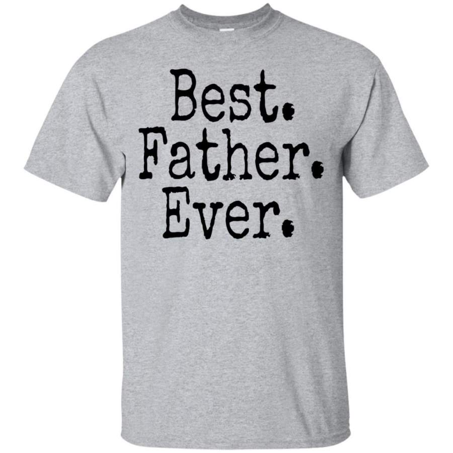 Best Father Ever T-Shirt, Father’s Day