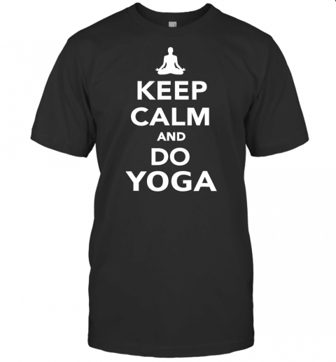 Keep Calm And Do Yoga T Shirt