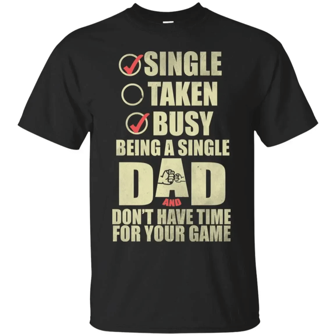 Being A Single Dad Dont Have Time For Your Game Shirt