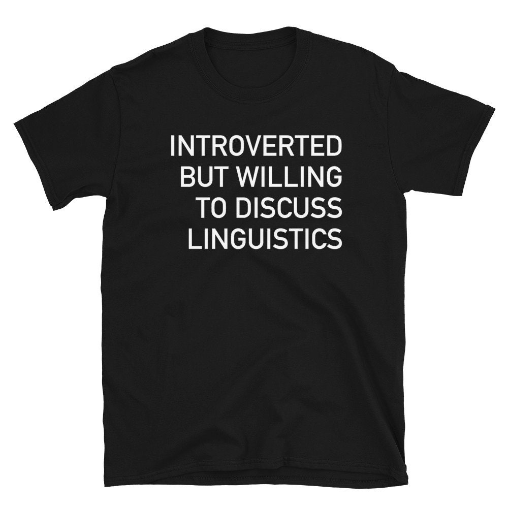 Introverted But Willing To Discuss Linguistics – Linguist, Anthropology, Anthropologist T-Shirt