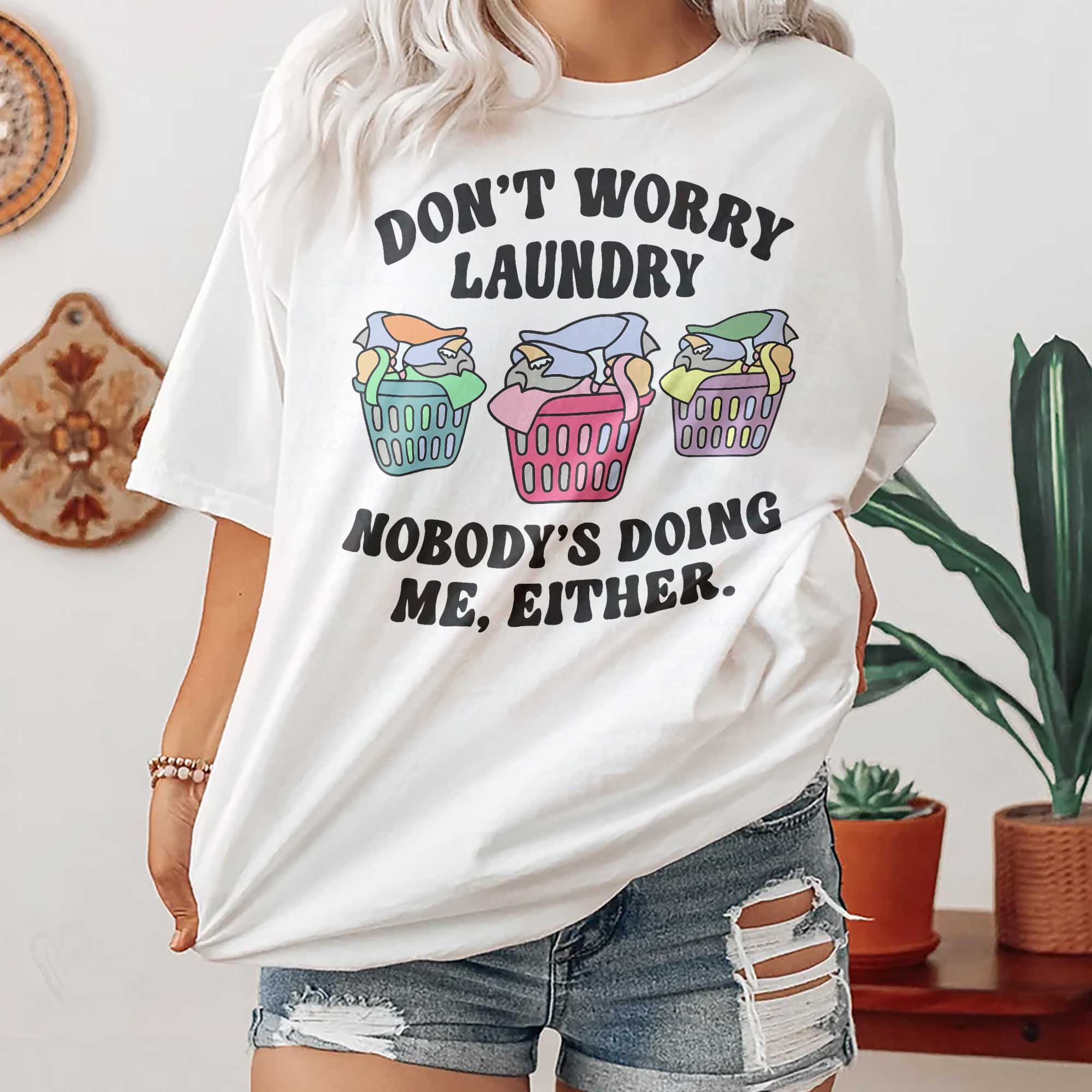 Dont Worry Laundry Nobodys Doing Me Either Womens T-shirt