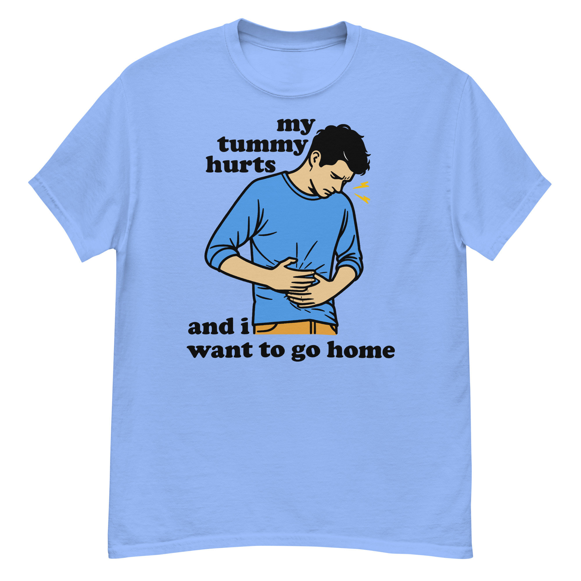 My Tummy Hurts And I Want To Go Home – Funny Meme T-Shirt