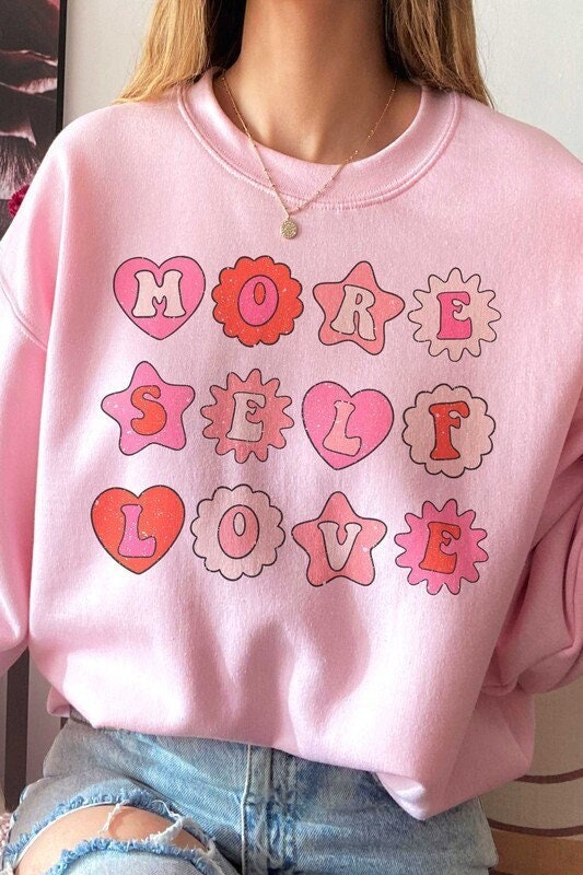 More Self Love Sweatshirt Heart Sweatshirt Valentines Day Sweatshirt Valentines Day Gift Galentines Sweatshirt Womens Valentine Sweatshirt