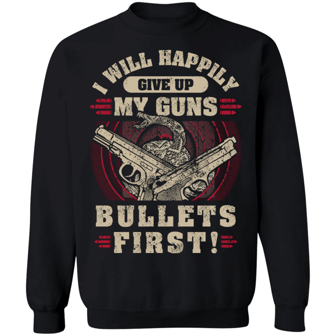 Give Up My Guns Bullets First 2Nd Amendment Pullover Sweatshirt