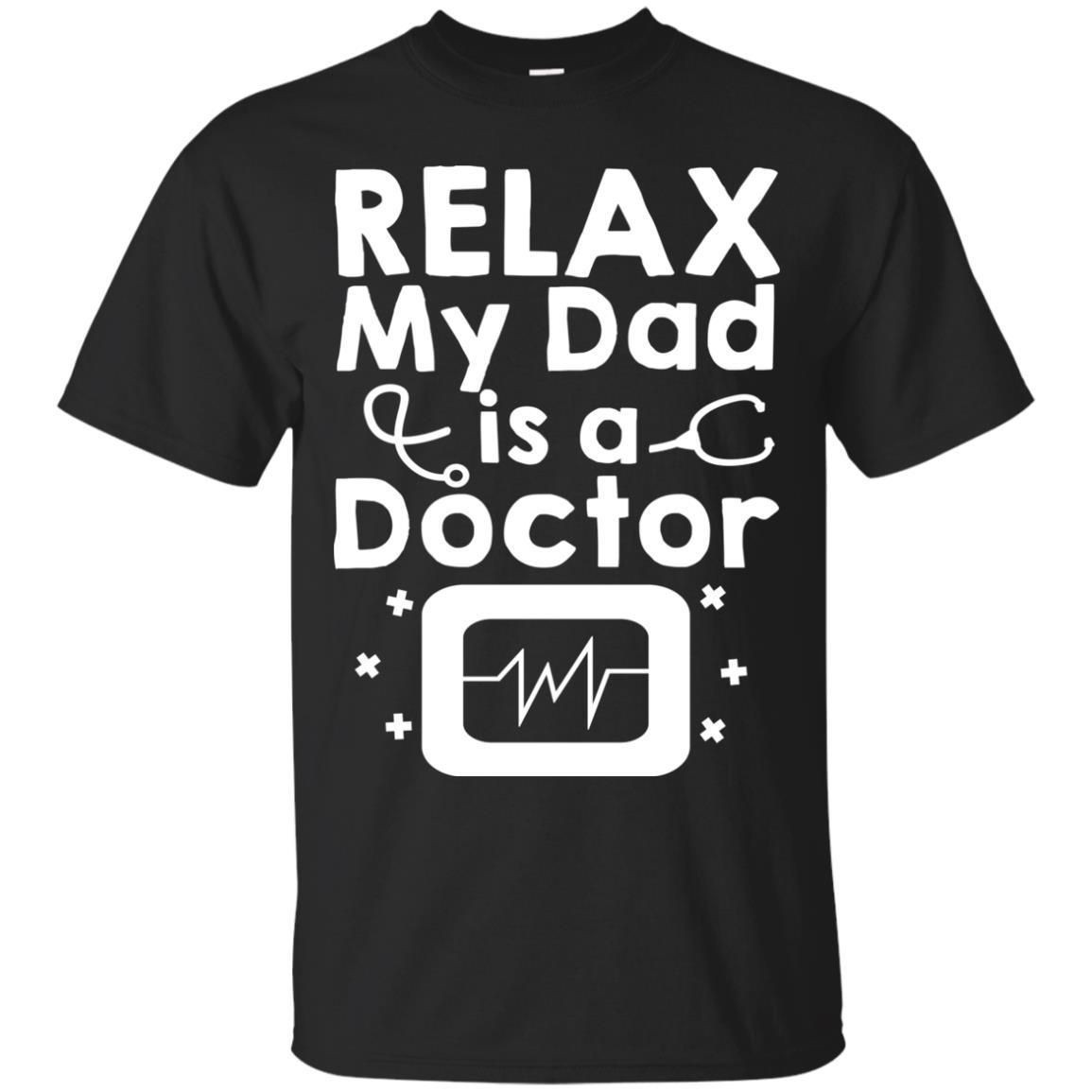 Relax My Dad Is A Doctor Shirt