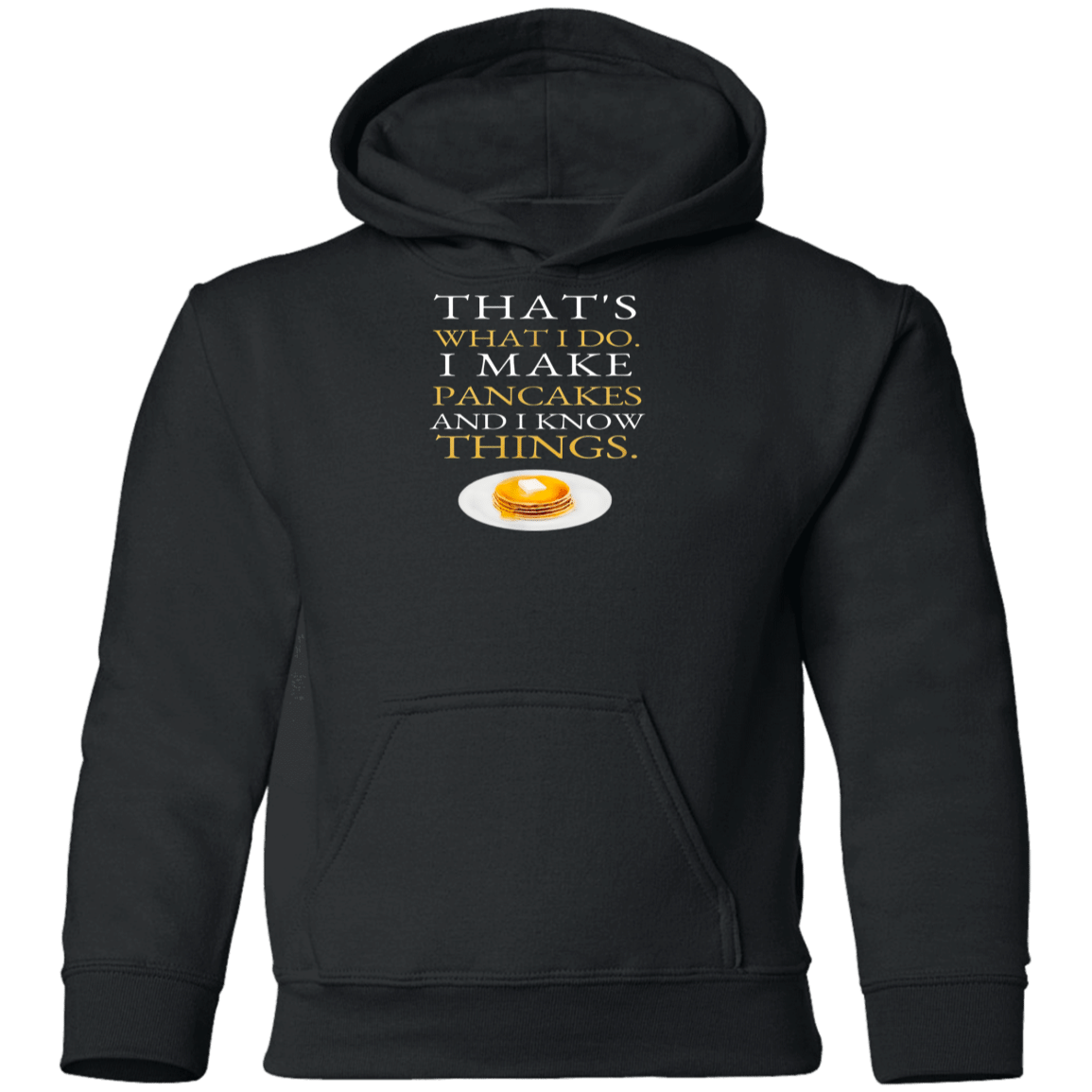 I Make Pancakes And I Know Things Dad Mom Saturday Funny Youth Hoodie