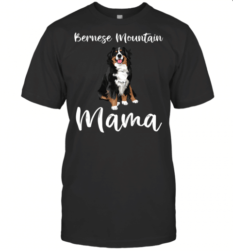 Bernese Mountain Dog Mom Funny Dog Mama Bernese Mountain T Shirt