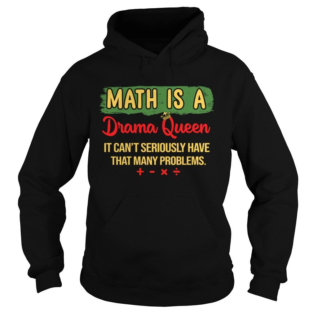 Math Is A Drama Queen It Cant Seriously Have That Many Problems Shirt