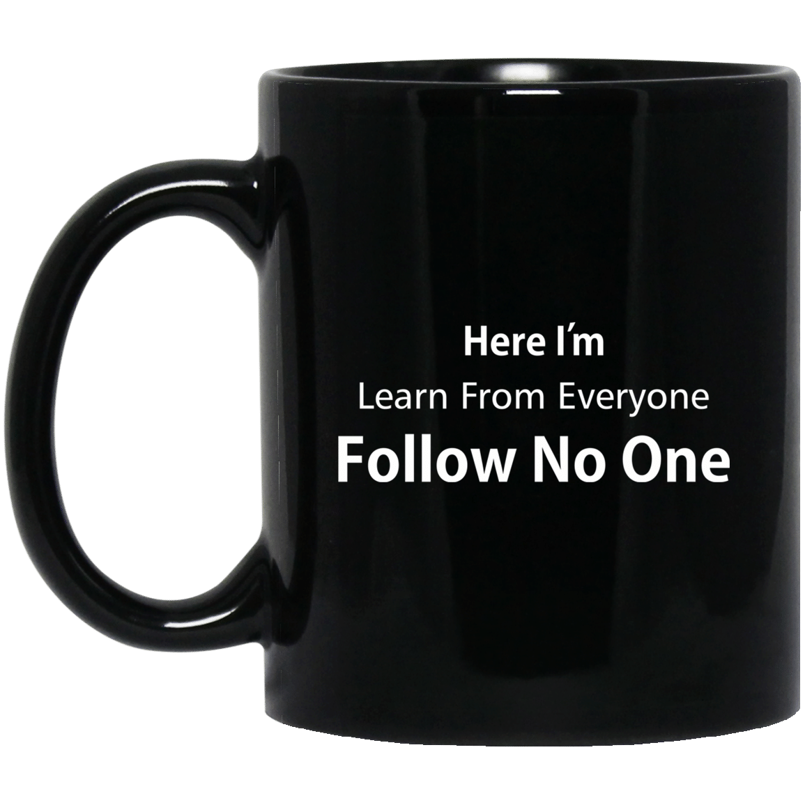 Learn From Everyone Follow No One White Fonts Black Mug