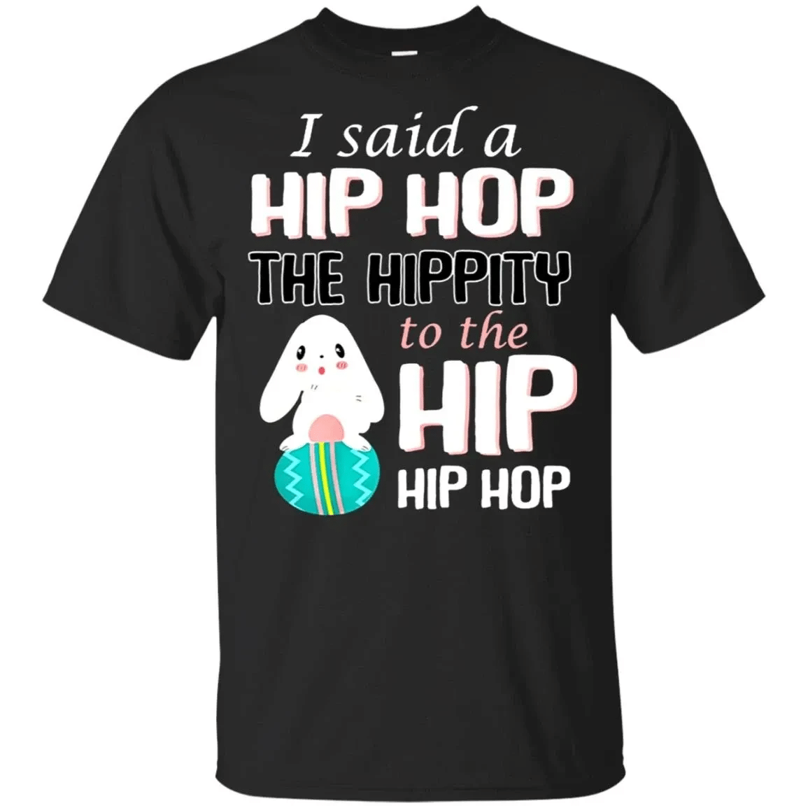 Easter Bunny Hip Hop Shirt I Said A Hip Hop