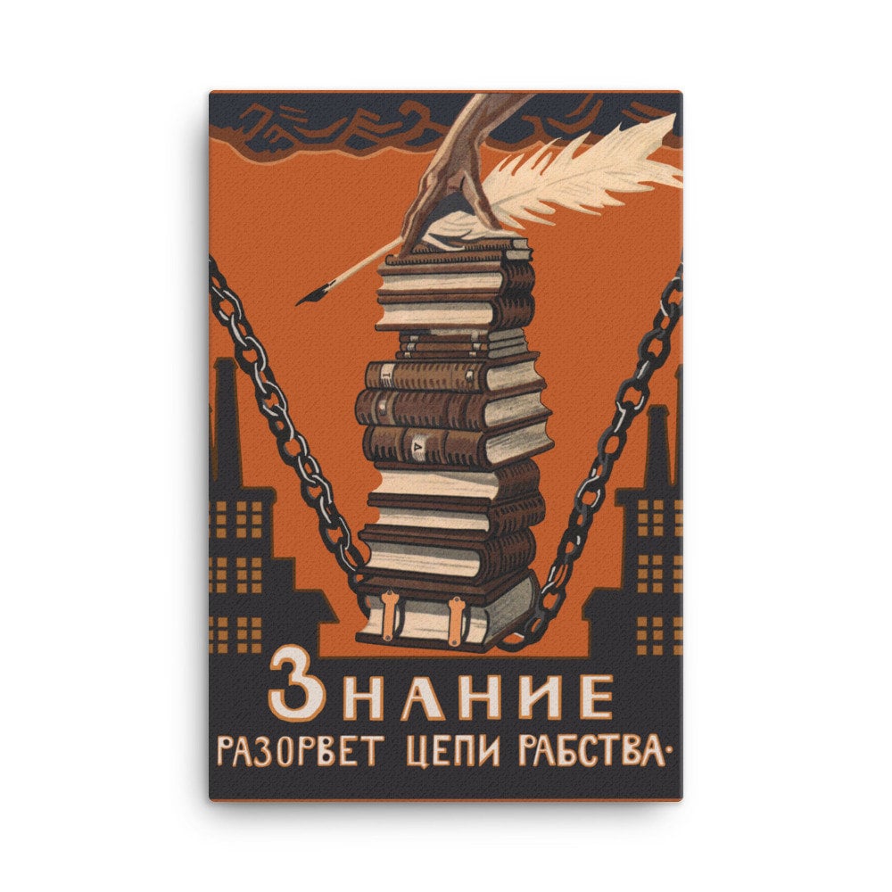 Knowledge Will Break The Chains of Slavery – Refinished Soviet Literacy Propaganda, USSR, Communist Canvas