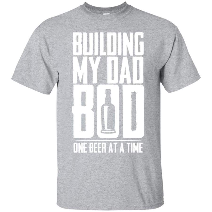 Building My Dad Bod One Beer A Time Cool Father’s Day Shirt