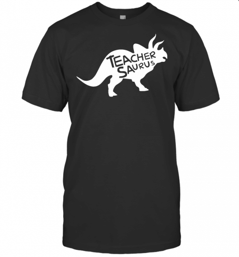 Teacher Saurus Shirt Funny Triceratop Dinosaur Gift T Shirt