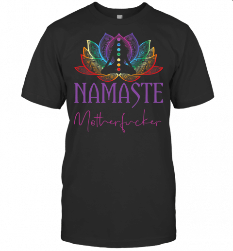 Funny Namaste Motherfucker Spiritual Sarcasm Yoga Lover Tee