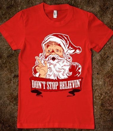 Don T Stop Believing In Santa Claus Shirt