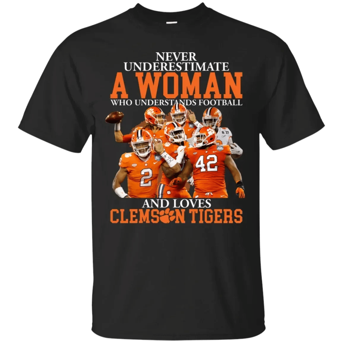 Never Underestimate A Woman Who Understands Football And Loves Clemson Tigers Shirt