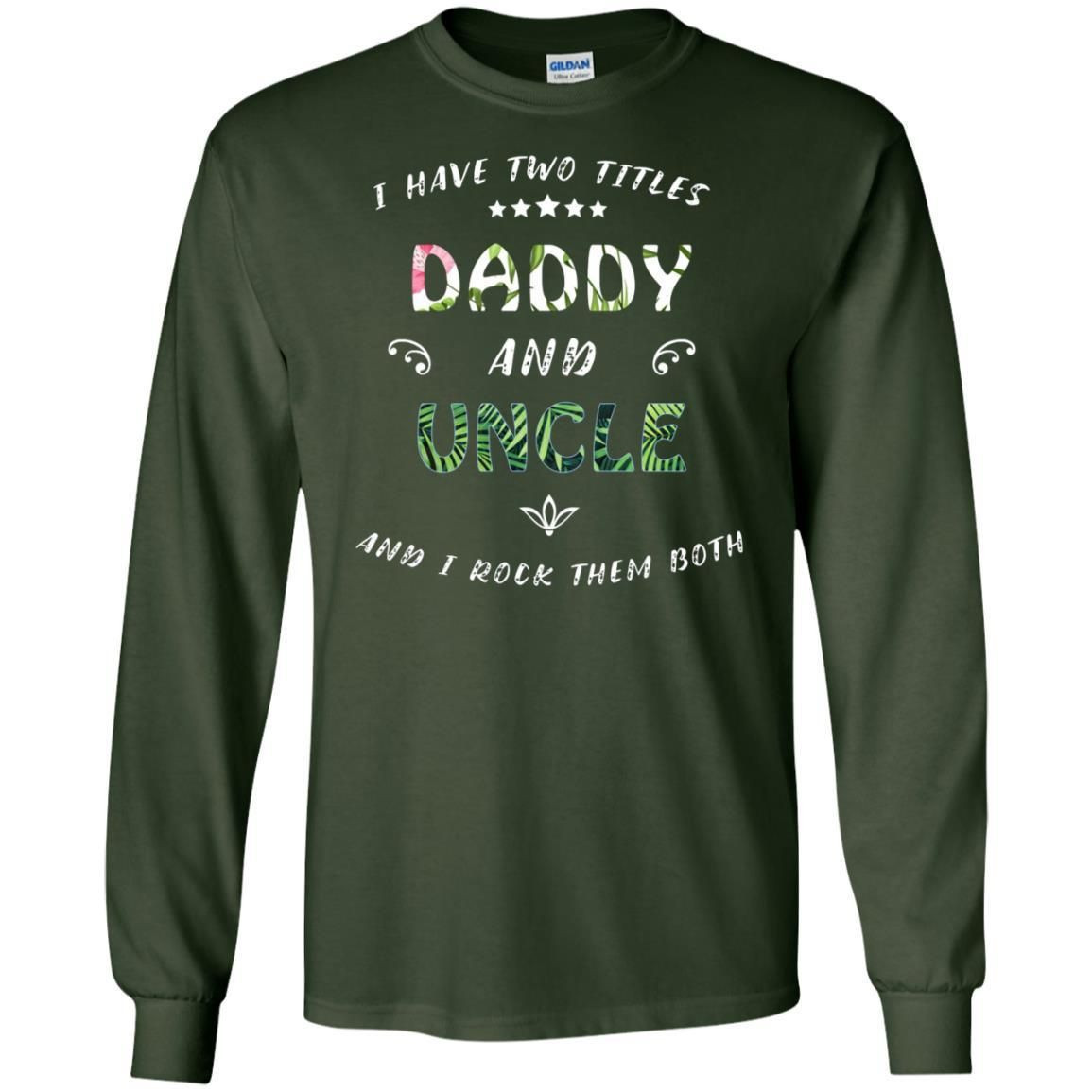 I Have Two Titles Daddy And Uncle Shirt