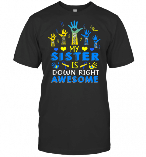 Down Syndrome Sister Sibling Gift Down Right Awesome T Shirt