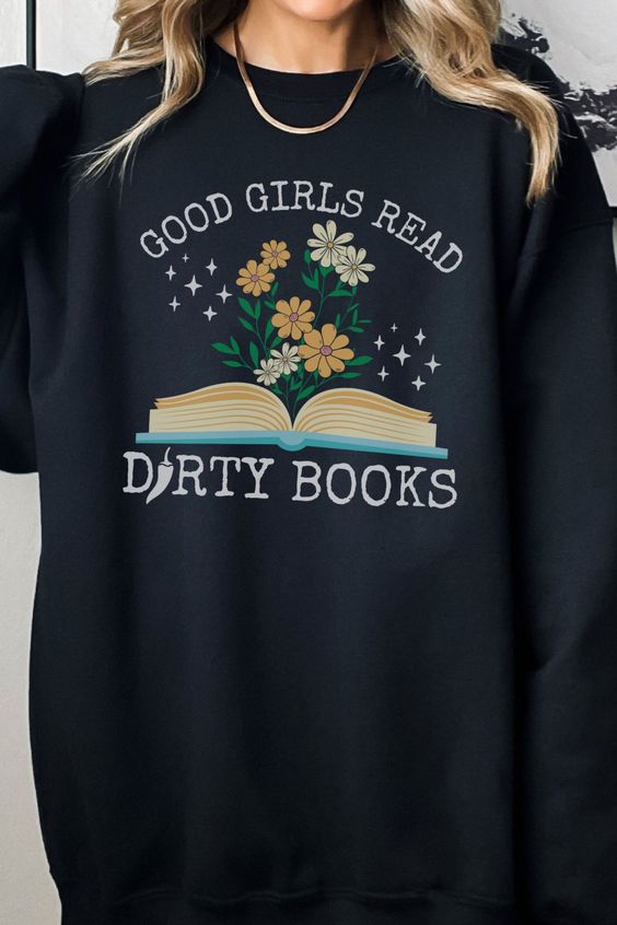 Good Girls Read Dirty Books Sweatshirt