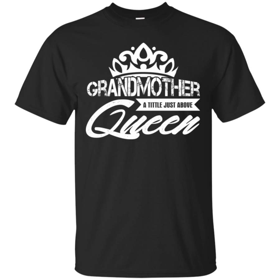 Grandmother A Title Just Above Queen Mother Day Gift T-Shirt