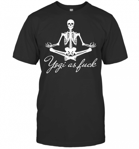 Yoga Skeleton Shirt Yogi As Fuck Skull Buddhist Meditation T Shirt