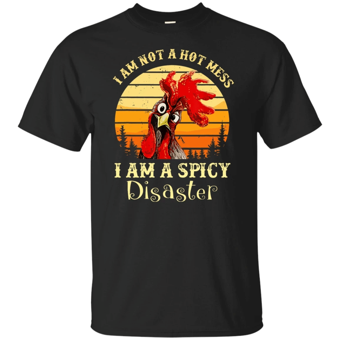 Im Not A Hot Mess I Am A Spicy Disaster T-Shirt