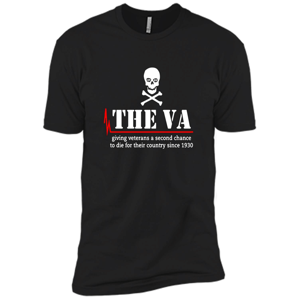 The Va Giving Veterans A Second Chance To Die For Their Country Since 1930 Shirt – Premium Short Sleeve T-Shirt